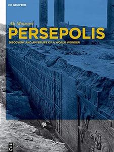 Persepolis Discovery and Afterlife of a World Wonder 