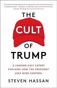 The Cult of Trump A Leading Cult Expert Explains How the President Uses Mind Control 