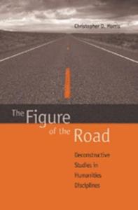 The Figure of the Road Deconstructive Studies in Humanities Disciplines