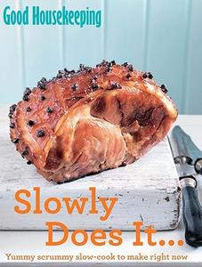 Good Housekeeping Slowly Does It… Yummy scrummy slow-cook to make right now