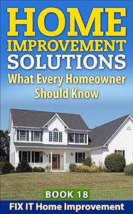Home Improvement Solutions What Every Homeowner Should Know
