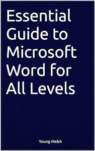 Essential Guide to Microsoft Word for All Levels