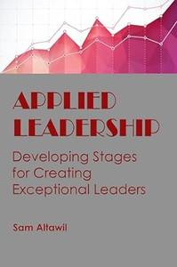 Applied Leadership Developing Stages for Creating Exceptional Leaders