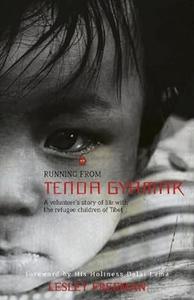 Running from Tenda Gyamar A Volunteer's Story of Life With the Refugee Children of Tibet