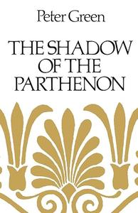 The Shadow of the Parthenon studies in ancient history and literature