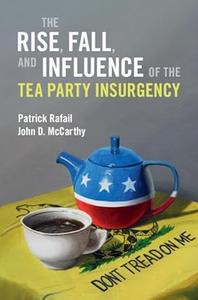 The Rise, Fall, and Influence of the Tea Party Insurgency