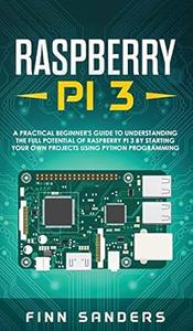 Raspberry Pi 3 A Practical Beginner’s Guide To Understanding