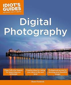 Digital Photography Expert Secrets for Shooting More Professional Images (Idiot's Guides)