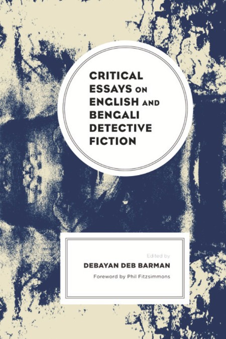 Critical Essays on English and Bengali Detective Fiction by Debayan Deb Barman Bc2ff96c7fbe89357cee716992651559