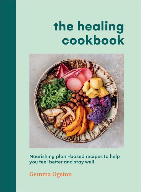 The Healing Cookbook by Gemma Ogston