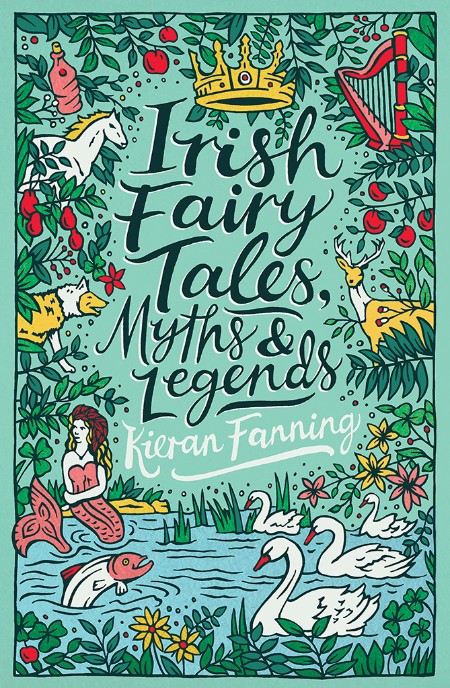Irish Fairy Tales, Myths and Legends by Kieran Fanning