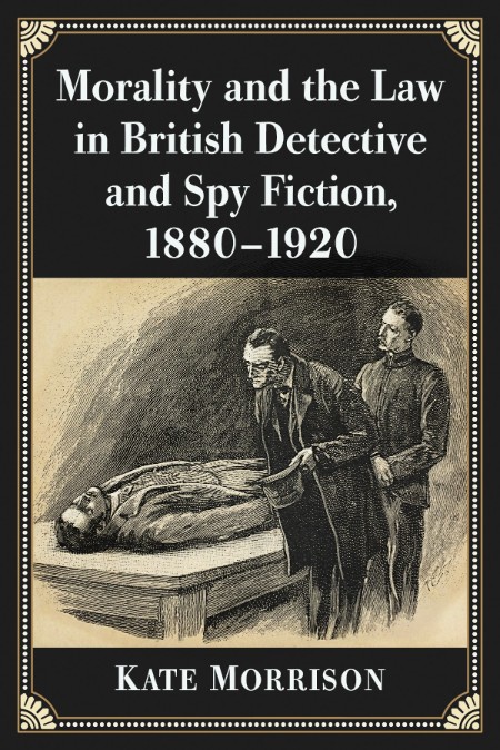 Morality and the Law in British Detective and Spy Fiction, 1880-1920 by Kate Morrison 978e6ad3aacc5e1d36f7ad6fa45938b8