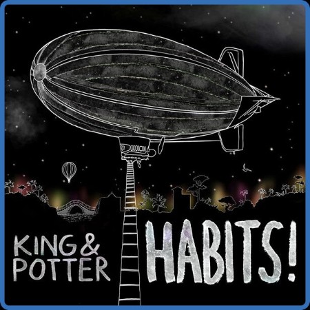 King & Potter - Habits! 2023