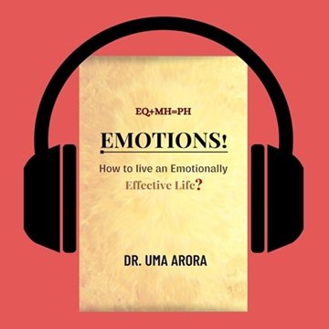 EQ+MH=PH, Emotions! How to live an Emotionally Effective Life? [Audiobook]