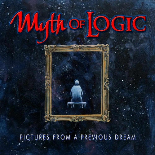 Myth of Logic - Pictures From a Previous Dream (2023)