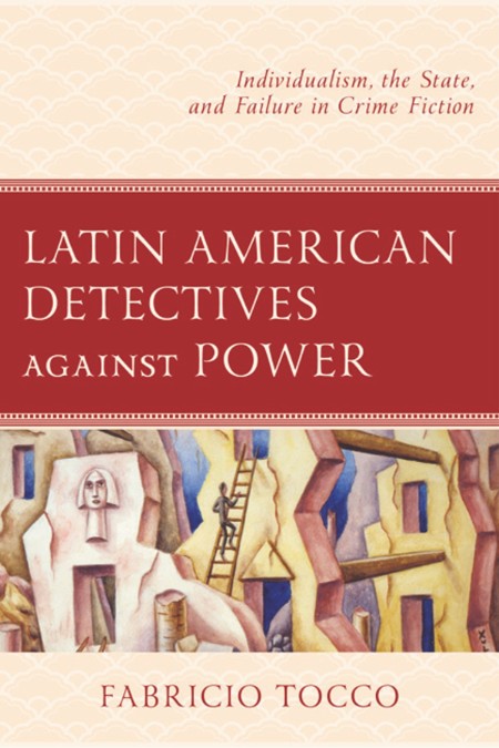 Latin American Detectives against Power by Fabricio Tocco