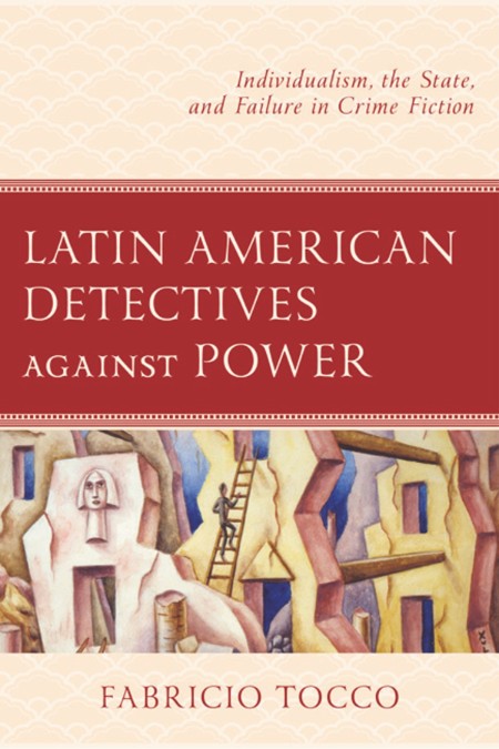 Latin American Detectives against Power by Fabricio Tocco 0806199c69fbf96ba666b844d2adb39a