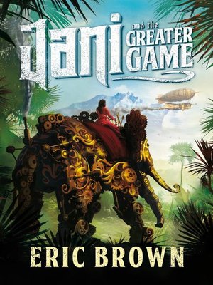 Jani and the Greater Game by Eric Brown