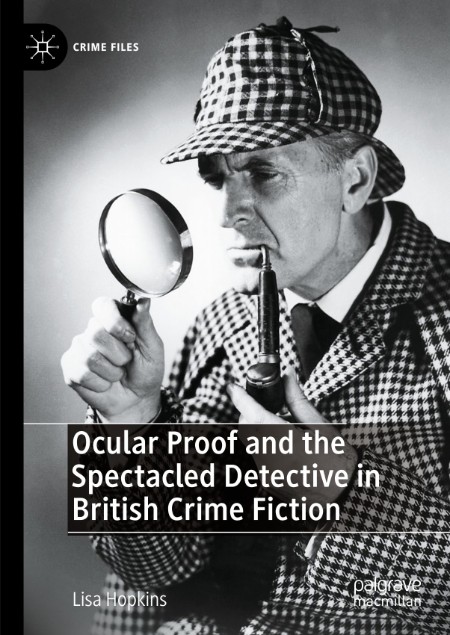 Ocular Proof and the Spectacled Detective in British Crime Fiction by Lisa Hopkins Ccb4e200703a296957671347c9537db0