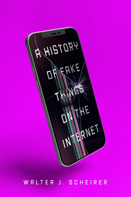 A History of Fake Things on the Internet by Walter Scheirer