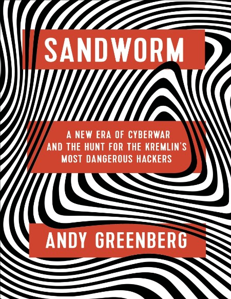 Sandworm by Andy Greenberg 81936c5c4df5a51ca76e7aca4b7d0f7b