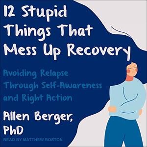 Allen Berger - 12 Stupid Things That Mess Up Recovery  C3d6daaedc4603c6653c5a8a175b069f