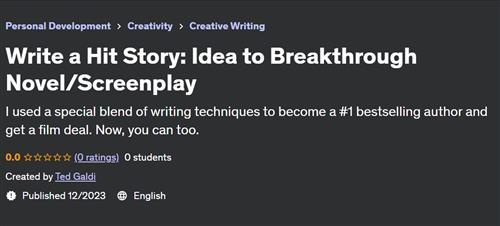 Write a Hit Story – Idea to Breakthrough Novel Screenplay