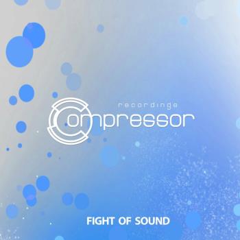 VA - Compressor Recordings - Fight of Sound (2023) MP3