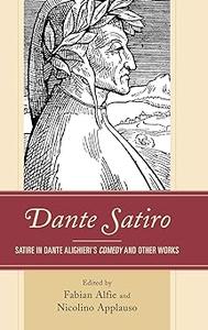 Dante Satiro Satire in Dante Alighieri's Comedy and Other Works