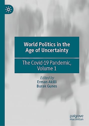 World Politics in the Age of Uncertainty The Covid-19 Pandemic, Volume 1