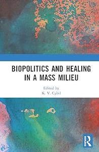 Biopolitics and Healing in a Mass Milieu