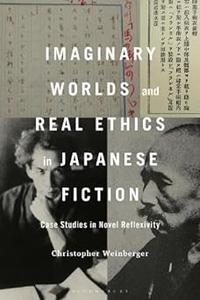 Imaginary Worlds and Real Ethics in Japanese Fiction Case Studies in Novel Reflexivity