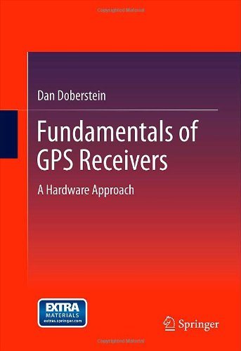 Fundamentals of GPS Receivers A Hardware Approach