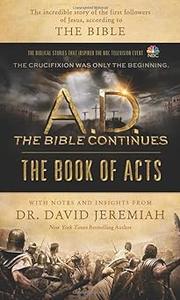 A.D. The Bible Continues The Book of Acts The Incredible Story of the First Followers of Jesus, according to the Bible