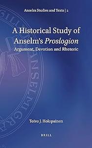 A Historical Study of Anselms Proslogion Argument, Devotion and Rhetoric