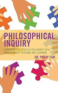 Philosophical Inquiry Combining the Tools of Philosophy with Inquiry-based Teaching and Learning