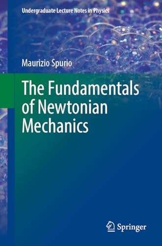 The Fundamentals of Newtonian Mechanics For an Introductory Approach to Modern Physics