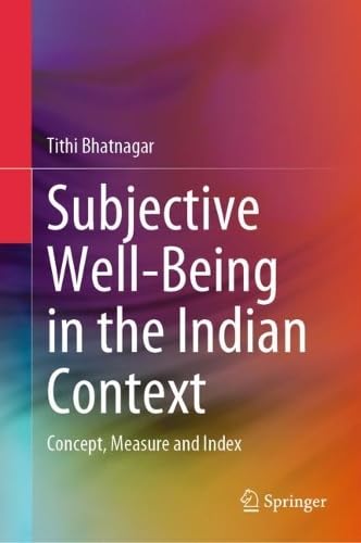 Subjective Well-Being in the Indian Context Concept, Measure and Index