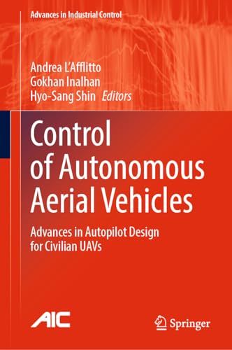 Control of Autonomous Aerial Vehicles Advances in Autopilot Design for Civilian UAVs