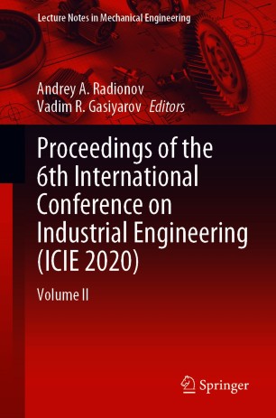Proceedings of the 6th International Conference on Industrial Engineering (ICIE 2020) Volume II (2024)