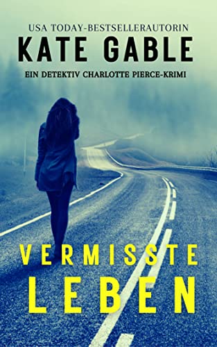 Cover: Kate Gable - Vermisste Leben: Ein Detective Charlotte Pierce Krimi (Letzter Atemzug 3)