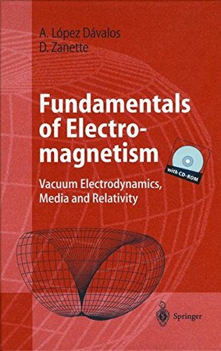 Fundamentals of Electromagnetism Vacuum Electrodynamics, Media, and Relativity