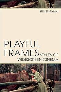 Playful Frames Styles of Widescreen Cinema