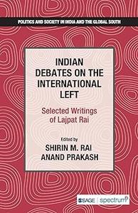 Indian Debates on the International Left Selected Writings of Lajpat Rai