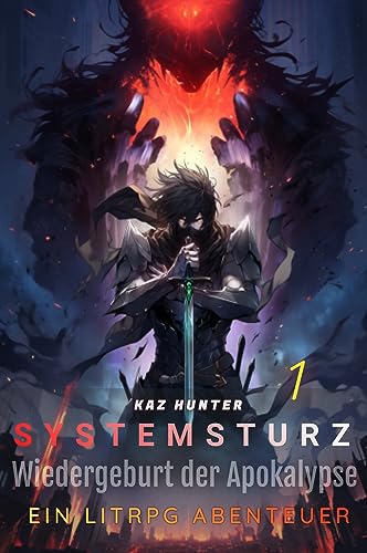 Cover: Kaz Hunter - Systemsturz: Wiedergeburt der Apokalypse Ein LitRpg Abenteuer - Band 1