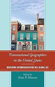 Transnational Geographers in the United States Navigating Autobiogeographies in a Global Age