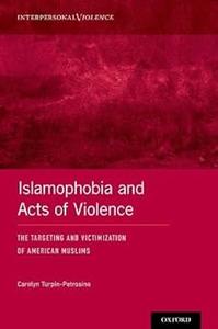 Islamophobia and Acts of Violence The Targeting and Victimization of American Muslims