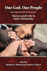 One God, One People Oneness and Unity in Early Christianity