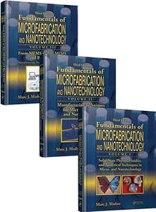 Fundamentals of Microfabrication and Nanotechnology, Three–Volume Set Ed 3