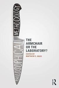 Philosophical Methodology The Armchair or the Laboratory